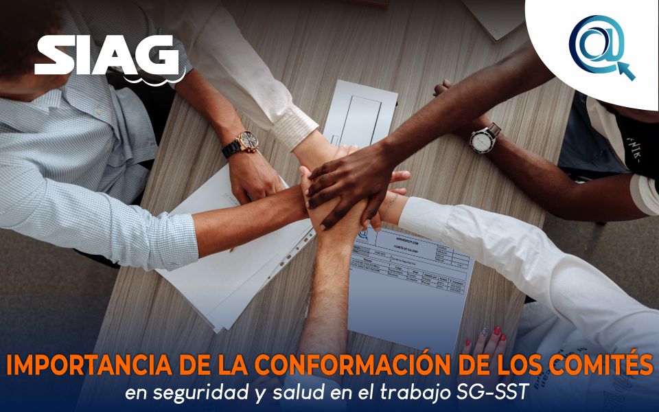 ¿Por qué es importante conformar los comités para el cumplimiento del sistema de gestión de seguridad y salud en el trabajo SG-SST?