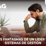 Los fantasmas que acechan a un líder en sistemas de gestión: miedo a la toma de decisiones, oportunidad perdida, estancamiento.