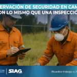 observaciones de seguridad, inspecciones de seguridad, diferencias observación e inspección, seguridad en campo, cultura de seguridad