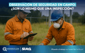 observaciones de seguridad, inspecciones de seguridad, diferencias observación e inspección, seguridad en campo, cultura de seguridad